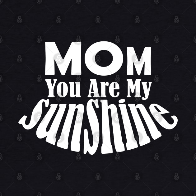 Mom You Are My Sunshine by Day81